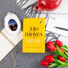 Still Me: Discover The Love Story That Captured 21 Million Hearts JoJo Moyes