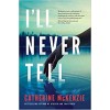 I'll Never Tell By Catherine McKenzie