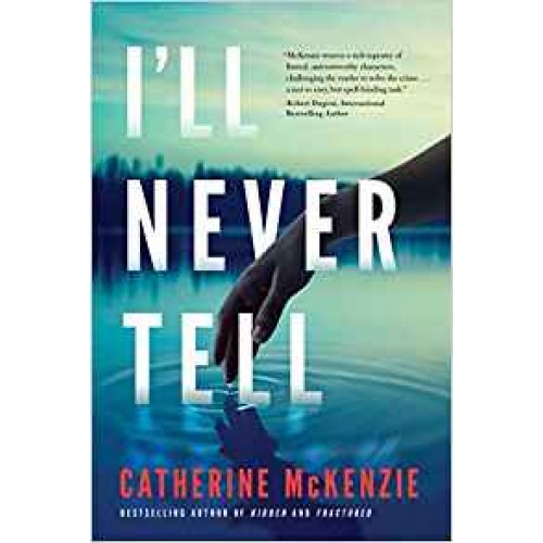 I'll Never Tell By Catherine McKenzie