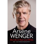 My Life in Red and White: My Autobiography Arsene Wenger Hardback Book