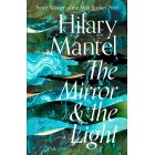 The Mirror and the Light (The Wolf Hall Trilogy) Hilary Mantel