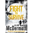 Fight To Survive (An Eva Driscoll Thriller) Alan McDermott