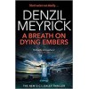 A Breath on Dying Embers: A D.C.I. Daley Thriller (The D.C.I. Daley Series) Denzil Meyrick