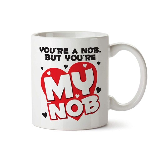 Valentines Day Gift Mug Youre A N*b Funny Mug Coffee Tea Cup