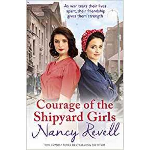 Courage of the Shipyard Girls: Shipyard Girls 6 (The Shipyard Girls Series) Nancy Revell