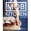 Mob Kitchen: Feed 4 Or More For Under 10 Ben Lebus - Hardback