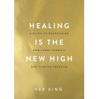 Healing Is the New High: A Guide to Overcoming Emotional Turmoil and Finding Freedom Vex King Paperback Book