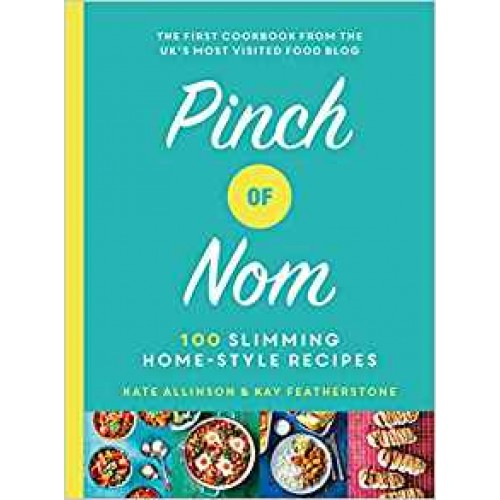 Pinch of Nom 100 Slimming Home-style Recipes Kay Featherstone Catherine Allinson