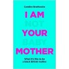I Am Not Your Baby Mother By Candice Brathwaite Hardcover