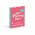 What Mummy Makes Family Meal Planner: Includes 28 brand new recipes Paperback Book