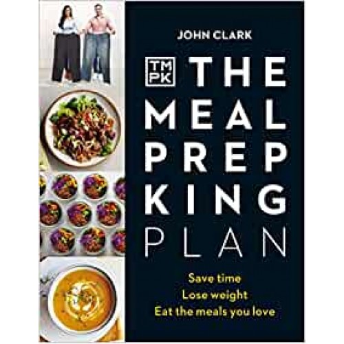 The Meal Prep King Plan: Save time. Lose weight. Eat the meals you love Hardback Book