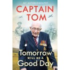 Tomorrow Will Be A Good Day: My Autobiography Captain Tom Moore Hardback Book