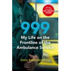 Dan Farnworth 999 - My Life on the Frontline of the Ambulance Service