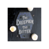 The Creepier the Better Coffin Shaped Sign The Creepier the Better Coffin Shaped Sign